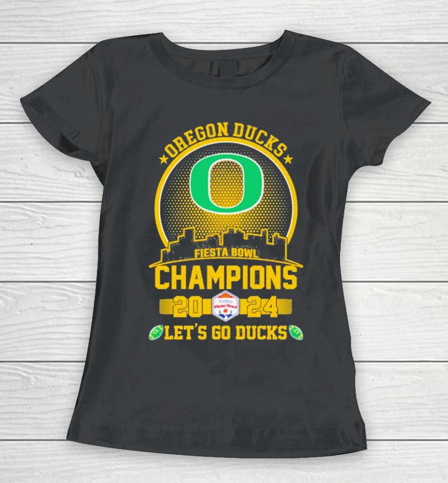 Oregon Ducks Football 2024 Fiesta Bowl Champions Skyline Let’s Go Ducks Women T-Shirt