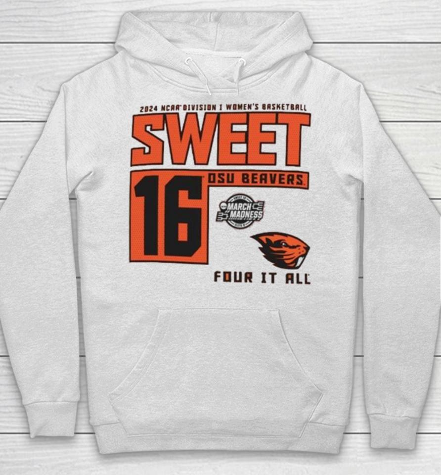 Oregon State Beavers 2024 Ncaa Division I Women’s Basketball Sweet 16 Four It All Hoodie