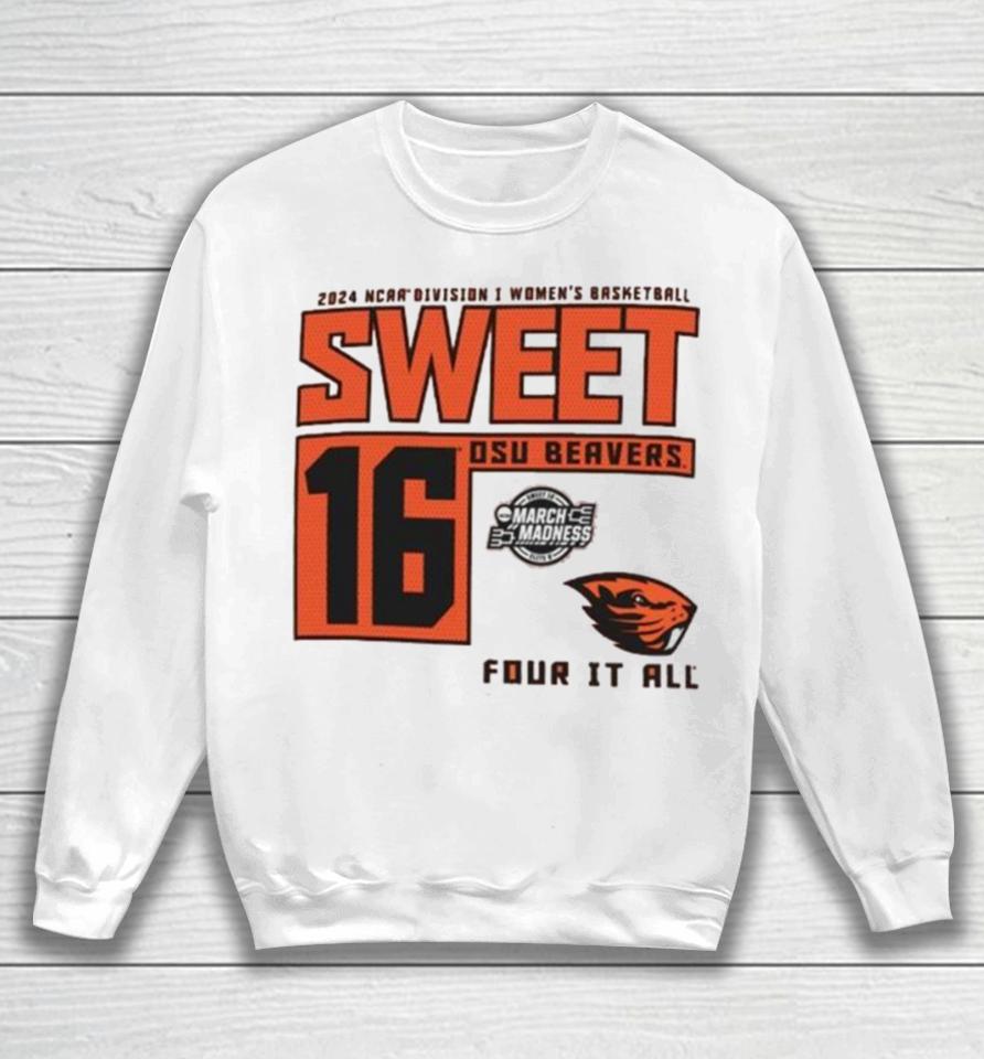 Oregon State Beavers 2024 Ncaa Division I Women’s Basketball Sweet 16 Four It All Sweatshirt