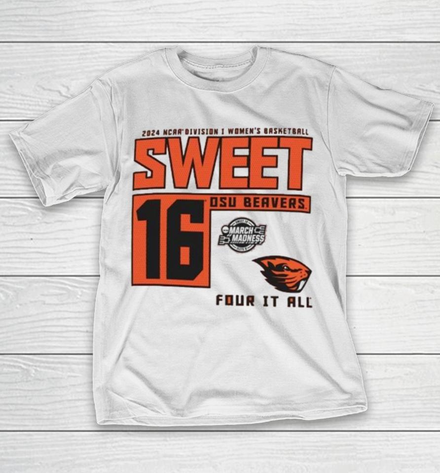 Oregon State Beavers 2024 Ncaa Division I Women’s Basketball Sweet 16 Four It All T-Shirt