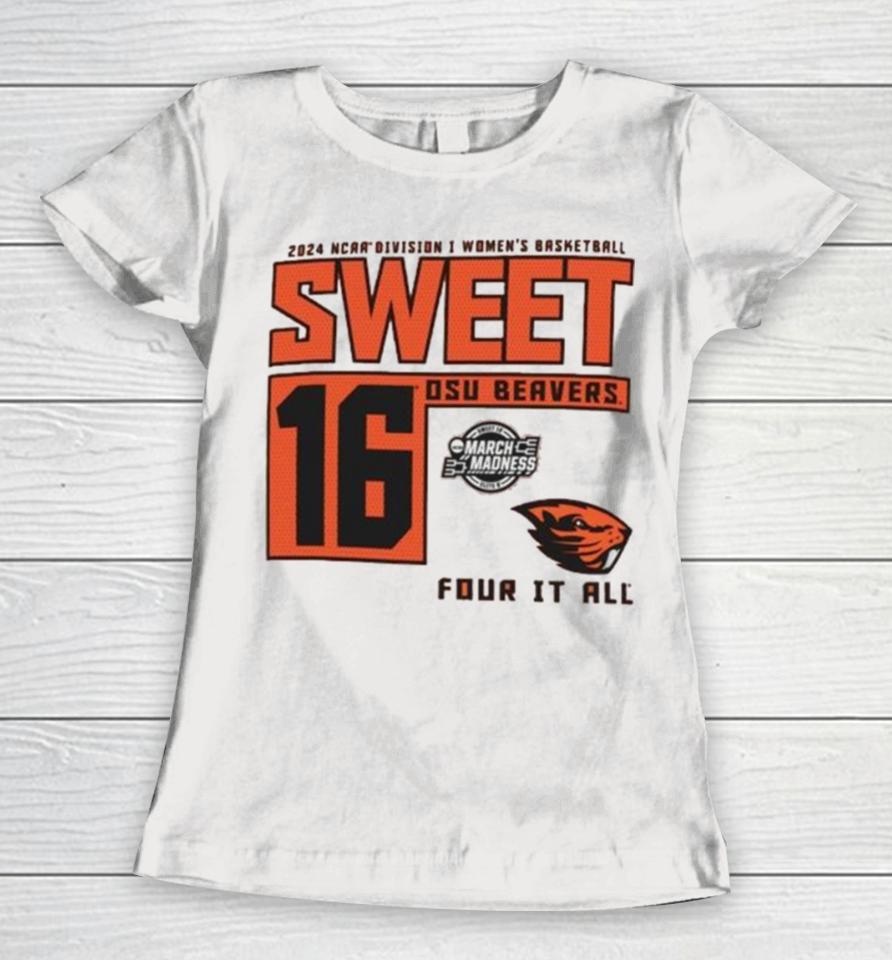 Oregon State Beavers 2024 Ncaa Division I Women’s Basketball Sweet 16 Four It All Women T-Shirt