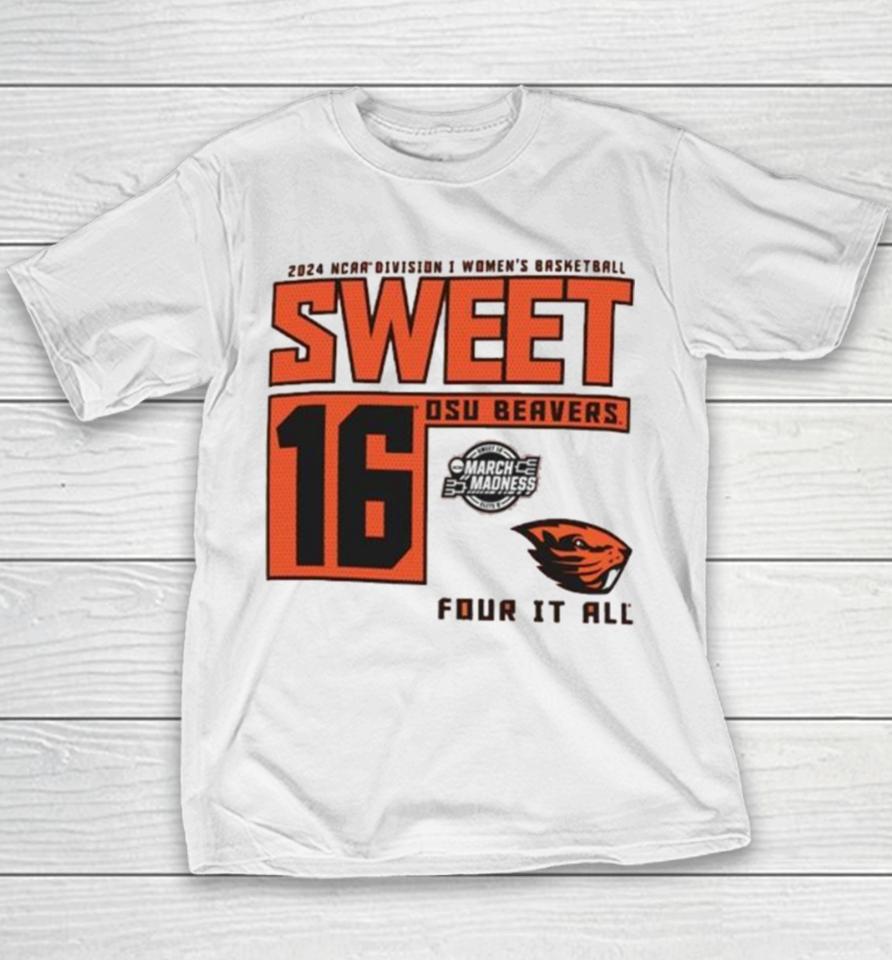 Oregon State Beavers 2024 Ncaa Division I Women’s Basketball Sweet 16 Four It All Youth T-Shirt