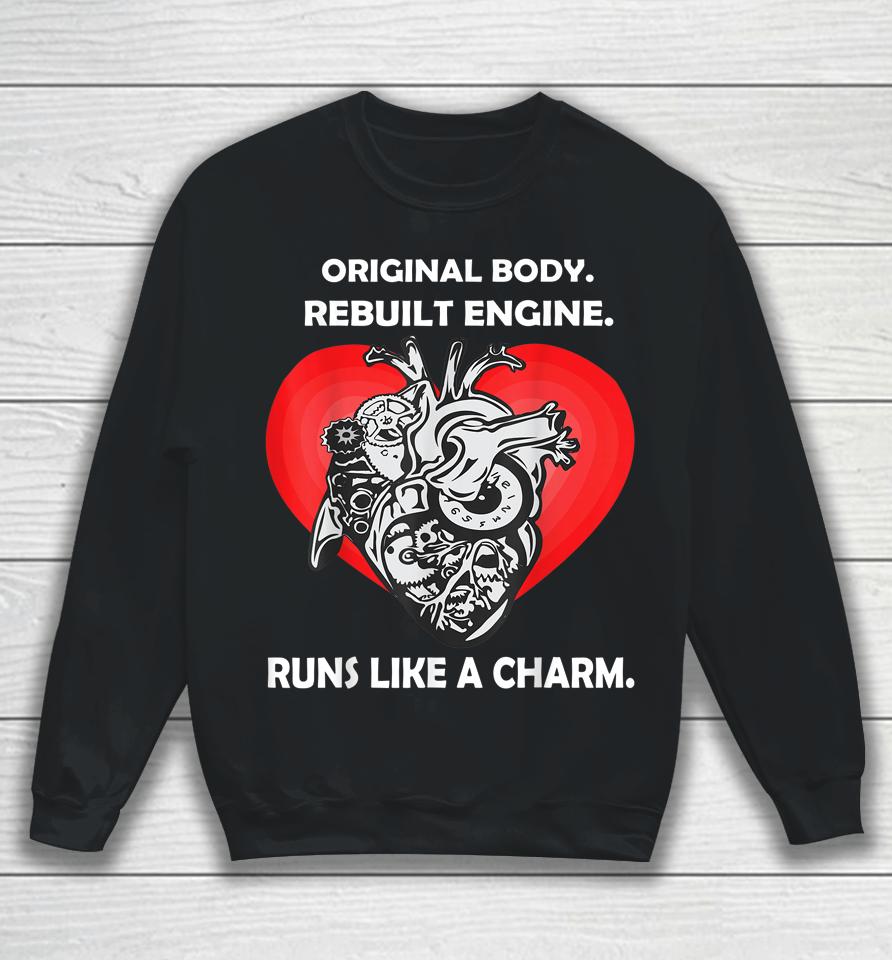 Original Body Rebuilt Engine Runs Like A Charm Heart Transplant Recovery Sweatshirt