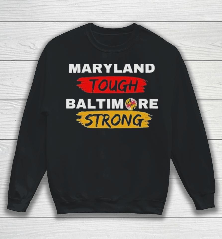 Original Maryland Tough Baltimore Strong Sweatshirt