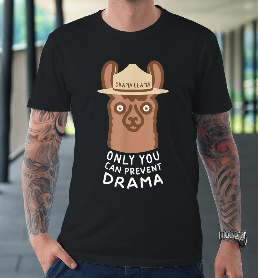Original Smokey The Llama Only You Can Prevent Drama Premium T-Shirt