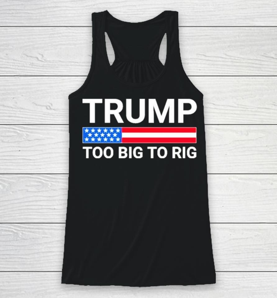 Original Trump Too Big To Rig Racerback Tank