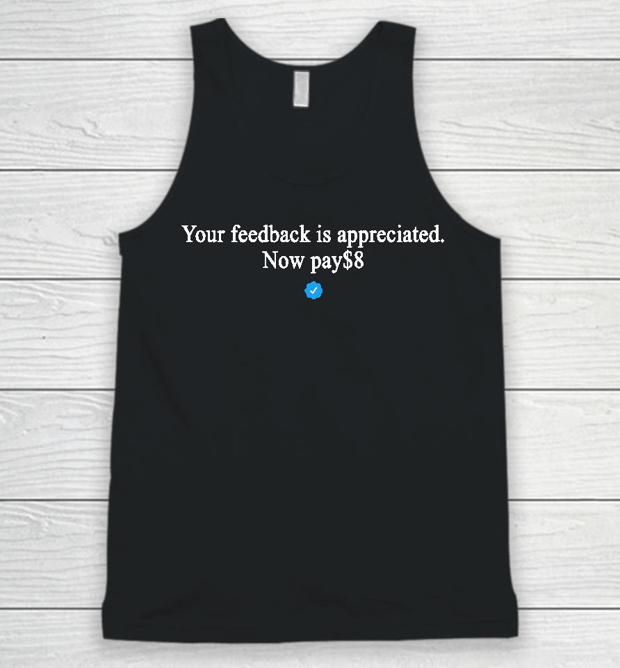 Original Your Feedback Is Appreciated Now Pay $8 Unisex Tank Top
