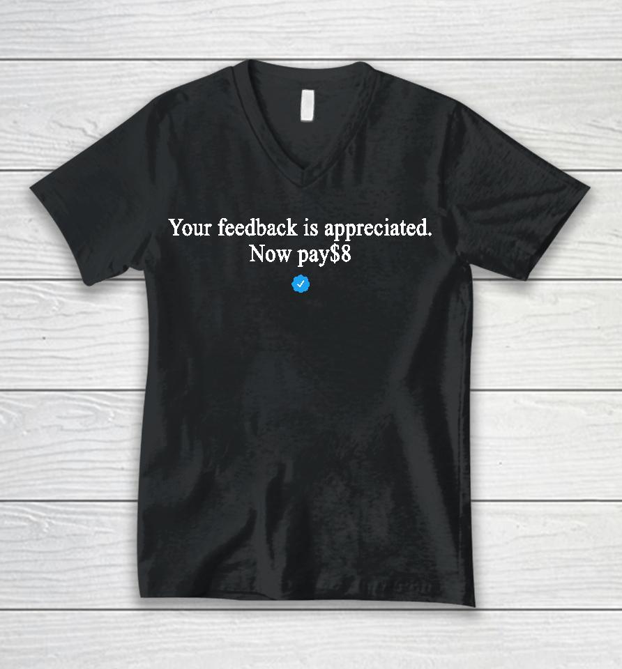 Original Your Feedback Is Appreciated Now Pay $8 Unisex V-Neck T-Shirt