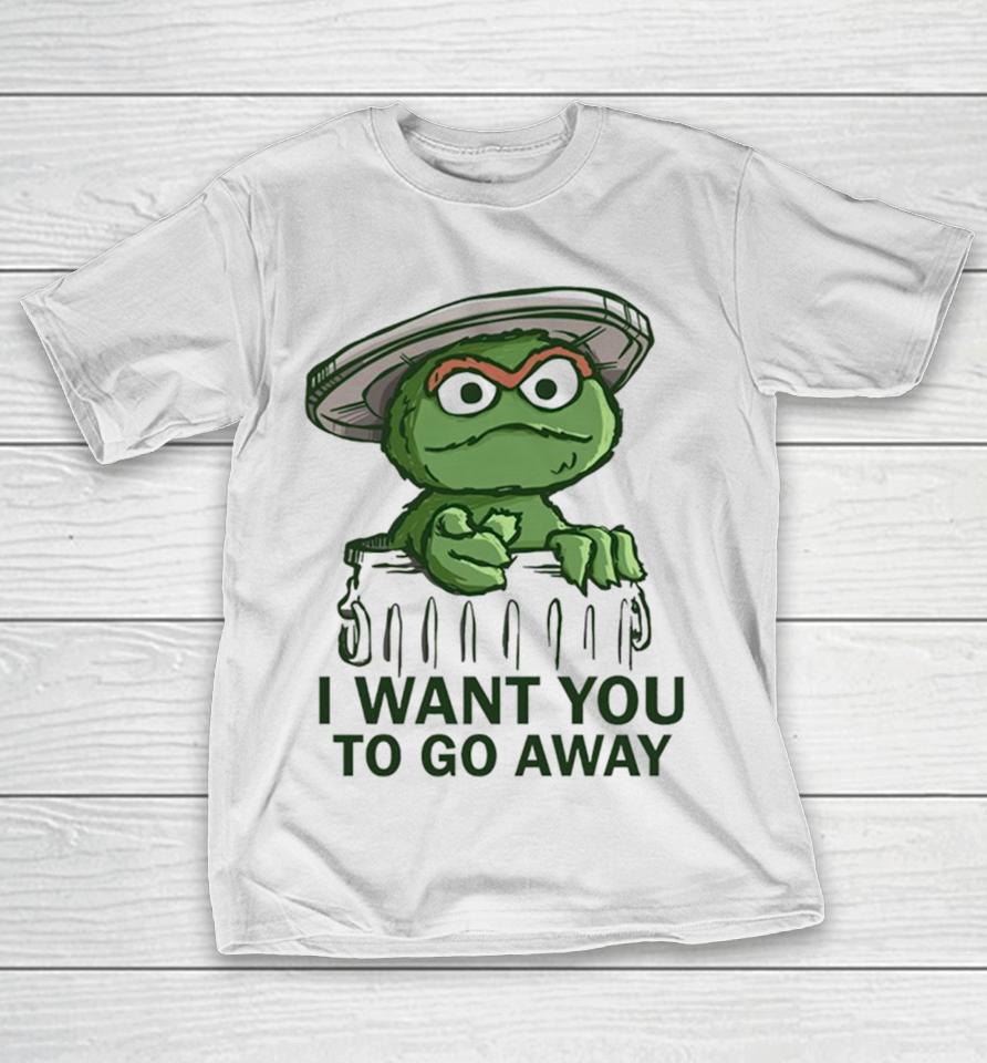 Oscar The Grouch In The Style Of Uncle Sam I Want You To Go Away T-Shirt