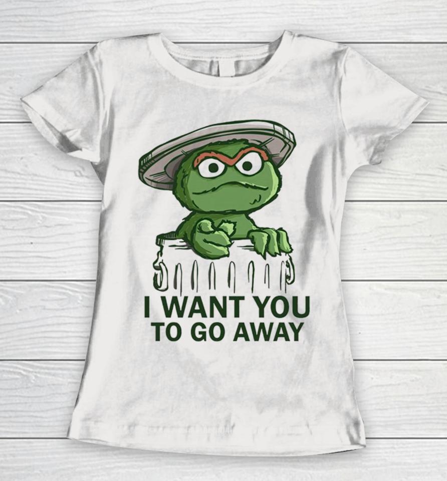 Oscar The Grouch In The Style Of Uncle Sam I Want You To Go Away Women T-Shirt