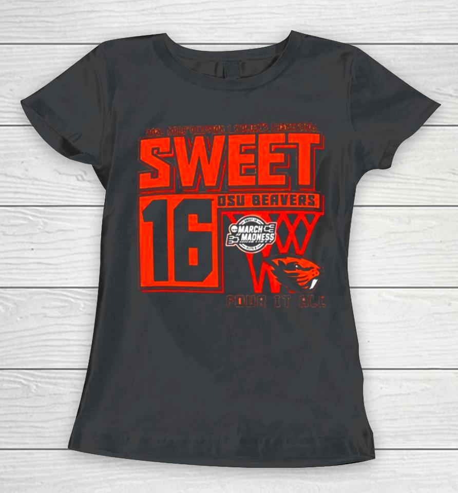 Osu Beavers 2024 Ncaa Division I Women’s Basketball Sweet 16 Four It All Women T-Shirt