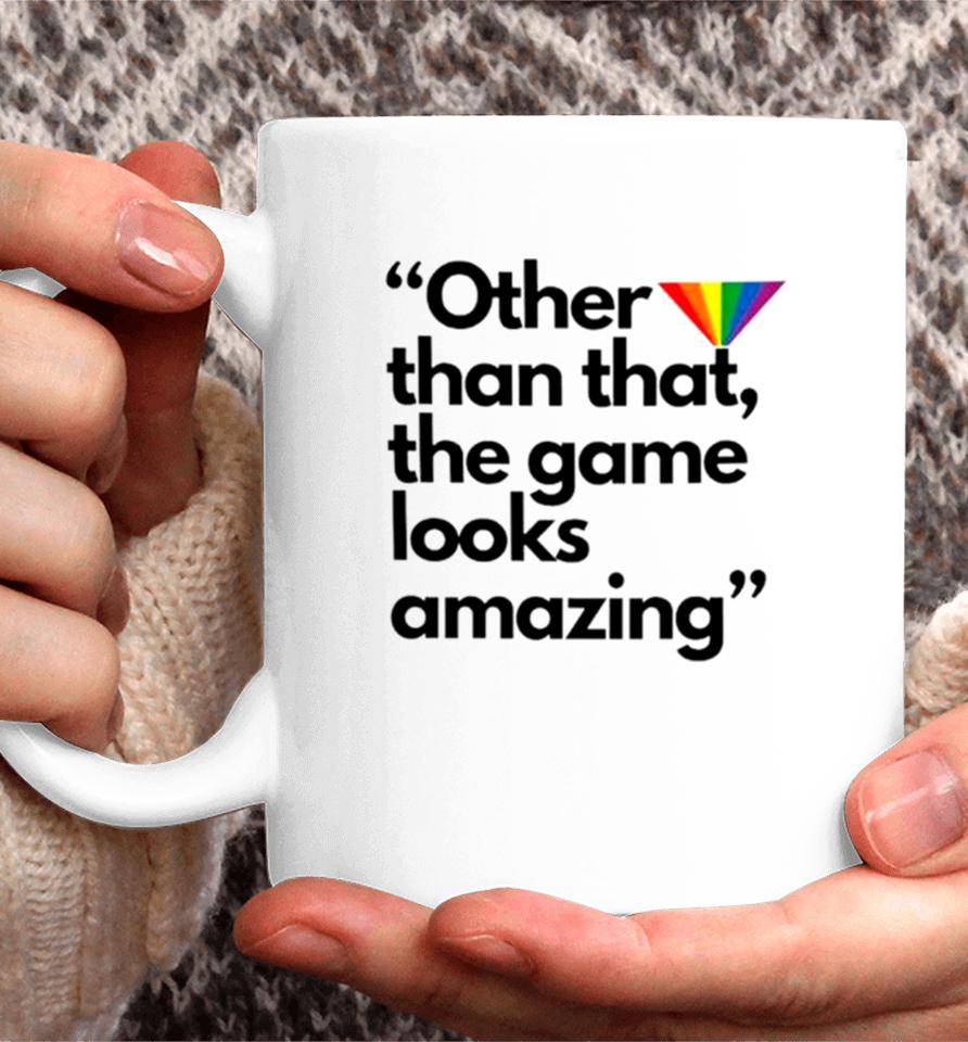Other Than That The Game Looks Amazing Coffee Mug