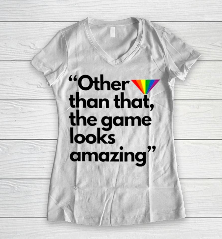 Other Than That The Game Looks Amazing Women V-Neck T-Shirt