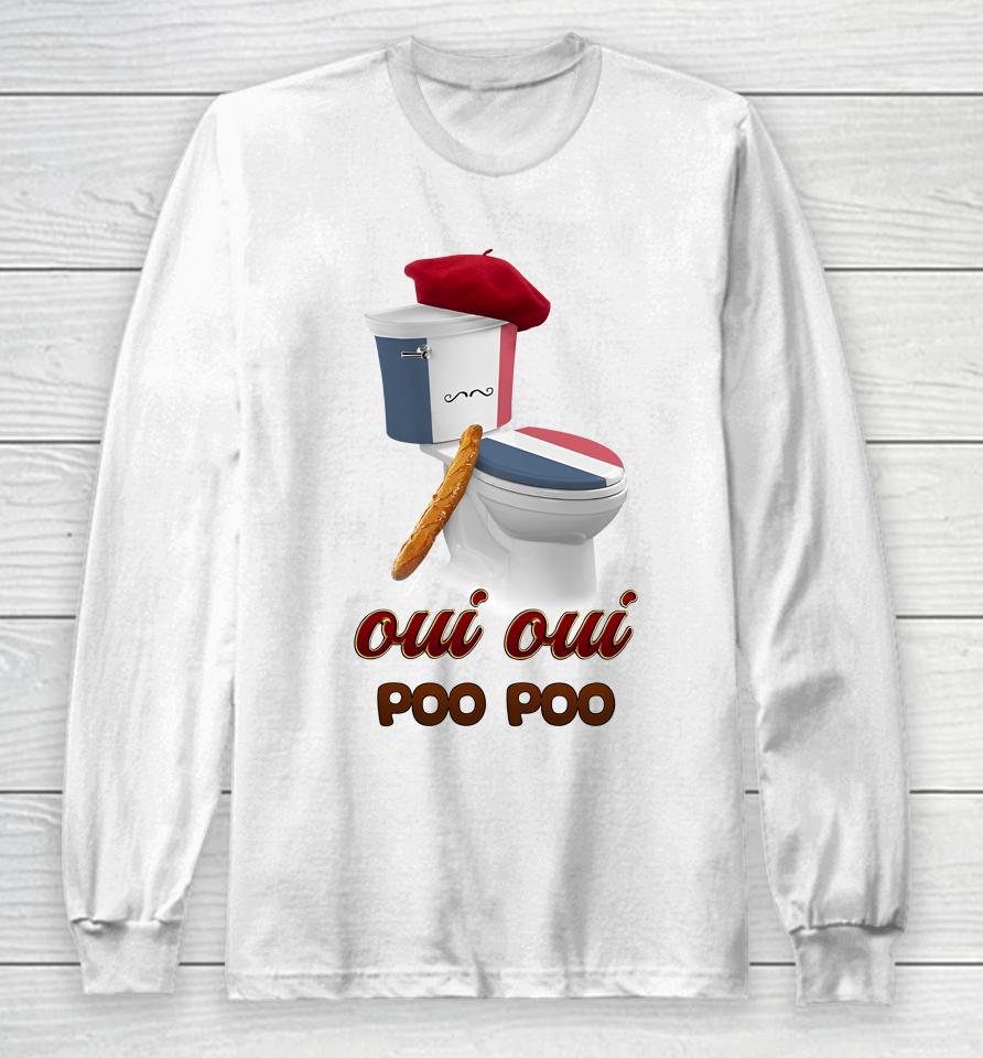 Oui Oui Poo Poo French Toilet Long Sleeve T-Shirt