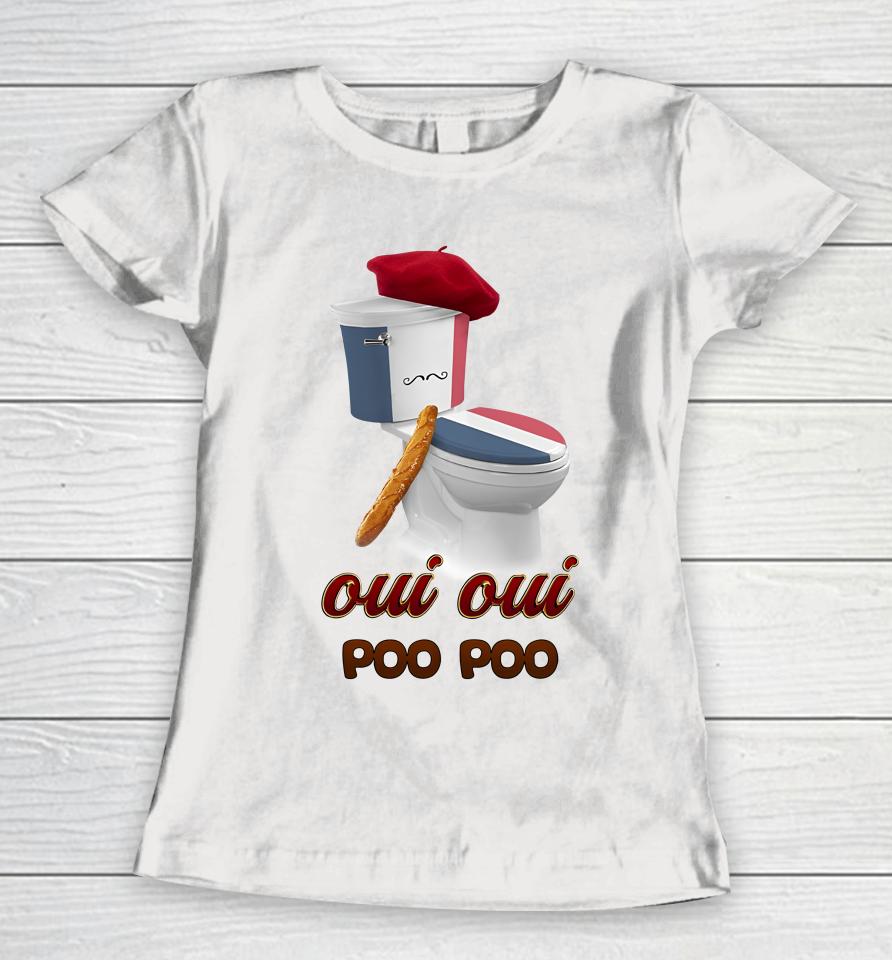 Oui Oui Poo Poo French Toilet Women T-Shirt