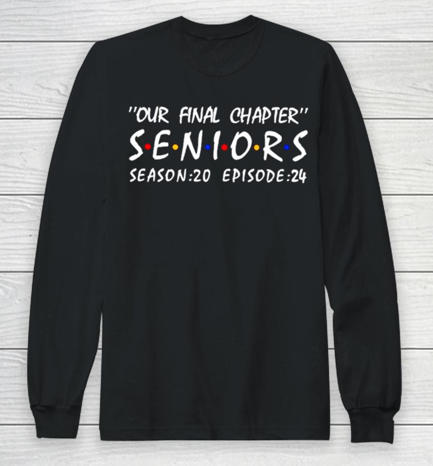 Our Final Chapter Seniors Season 20 Episode 24 Long Sleeve T-Shirt