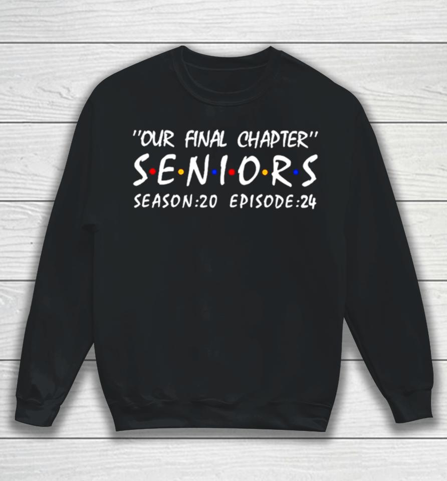 Our Final Chapter Seniors Season 20 Episode 24 Sweatshirt