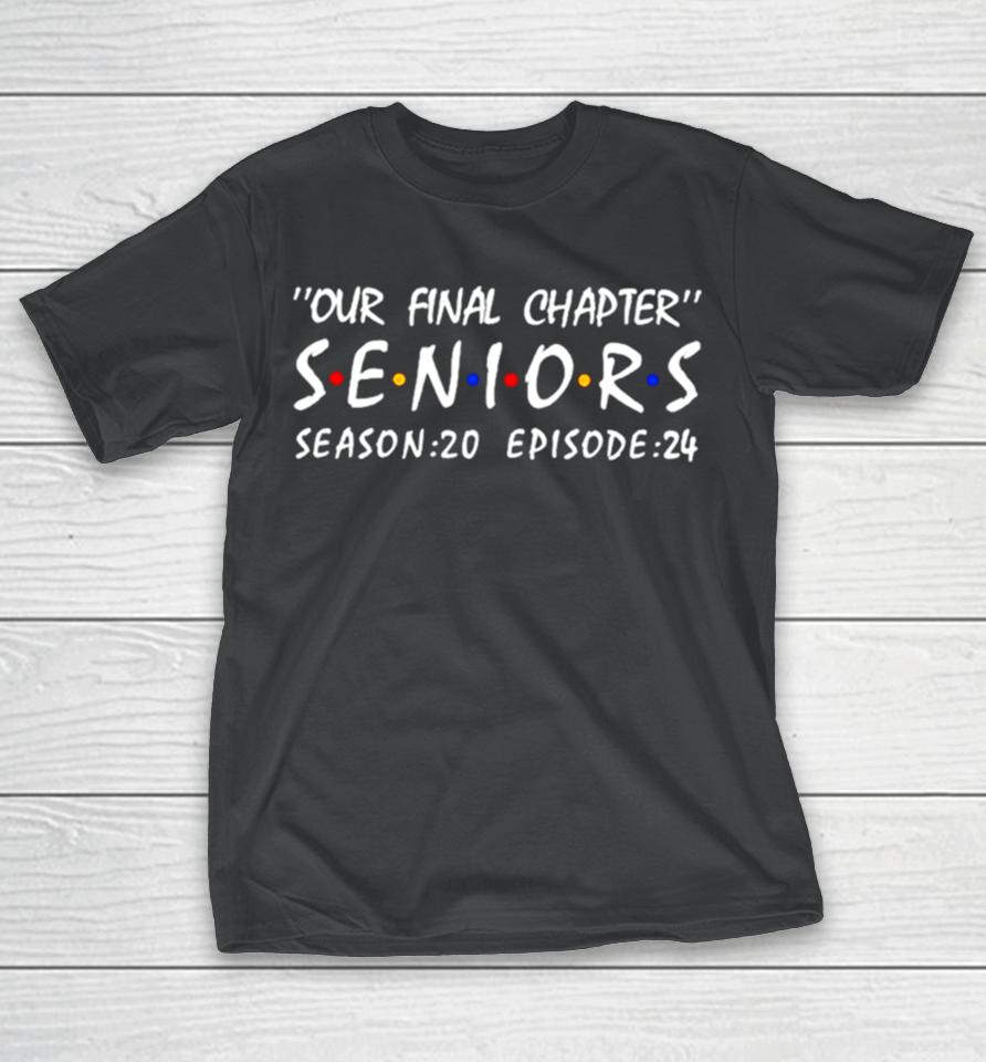 Our Final Chapter Seniors Season 20 Episode 24 T-Shirt