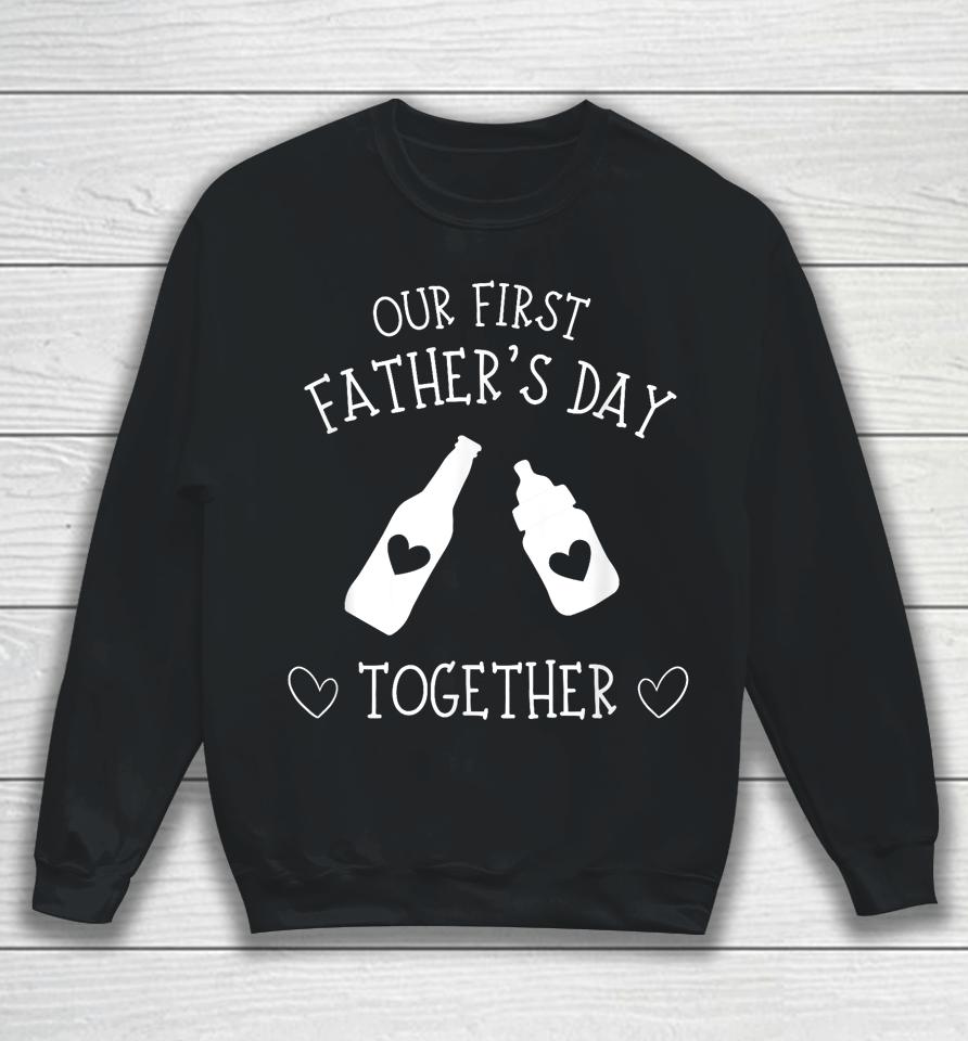 Our First Father's Day Together 2023, New Dad, Father Son Sweatshirt
