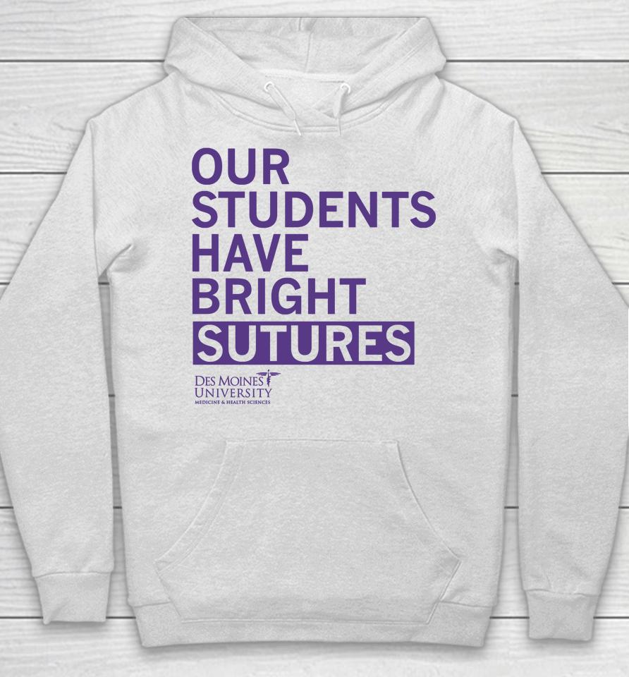 Our Students Have Bright Sutures Des Moines University Hoodie