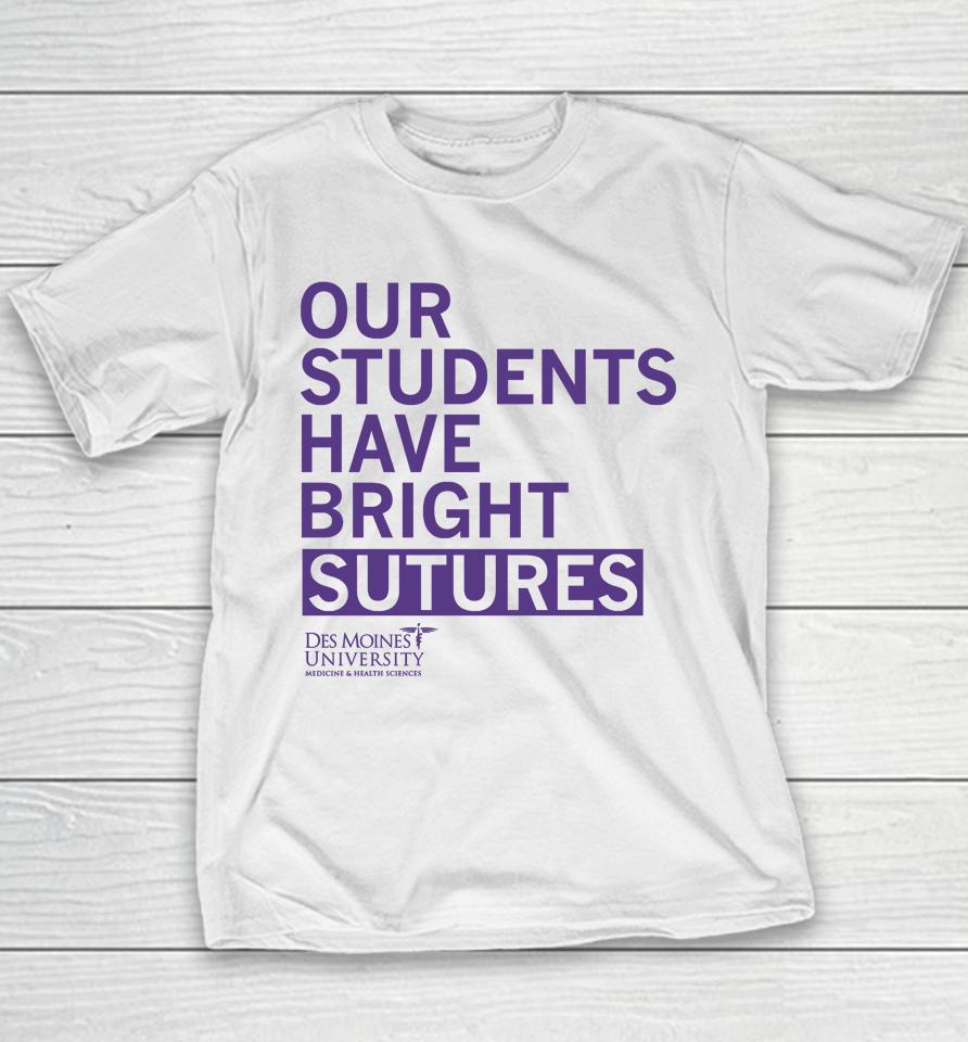 Our Students Have Bright Sutures Des Moines University Youth T-Shirt