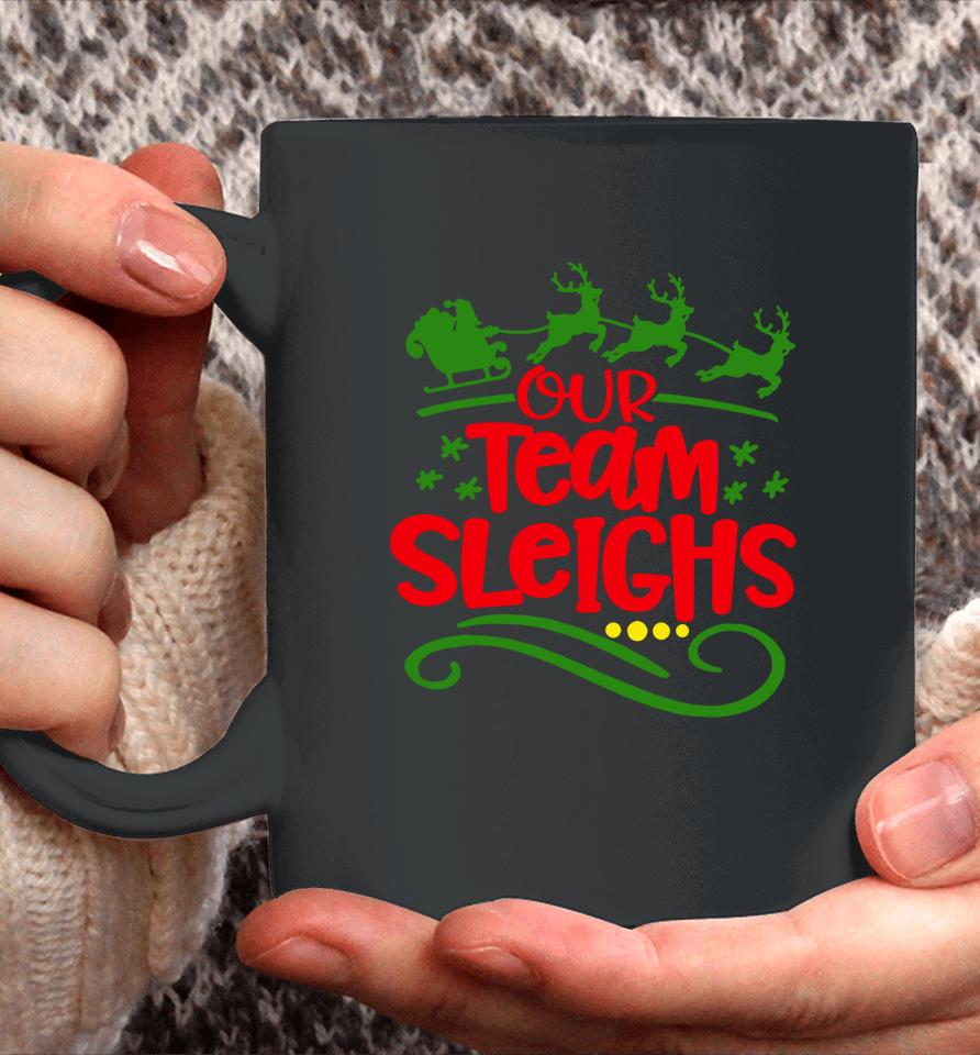 Our Team Sleighs Christmas Reindeers Santa's Workers Office Coffee Mug