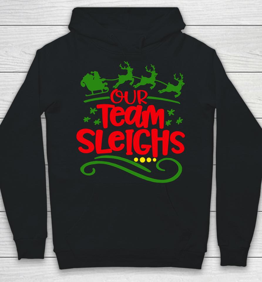 Our Team Sleighs Christmas Reindeers Santa's Workers Office Hoodie