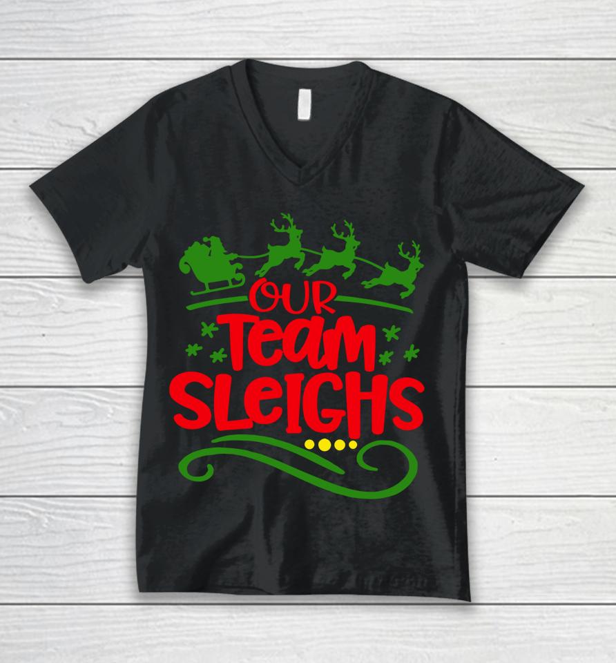 Our Team Sleighs Christmas Reindeers Santa's Workers Office Unisex V-Neck T-Shirt