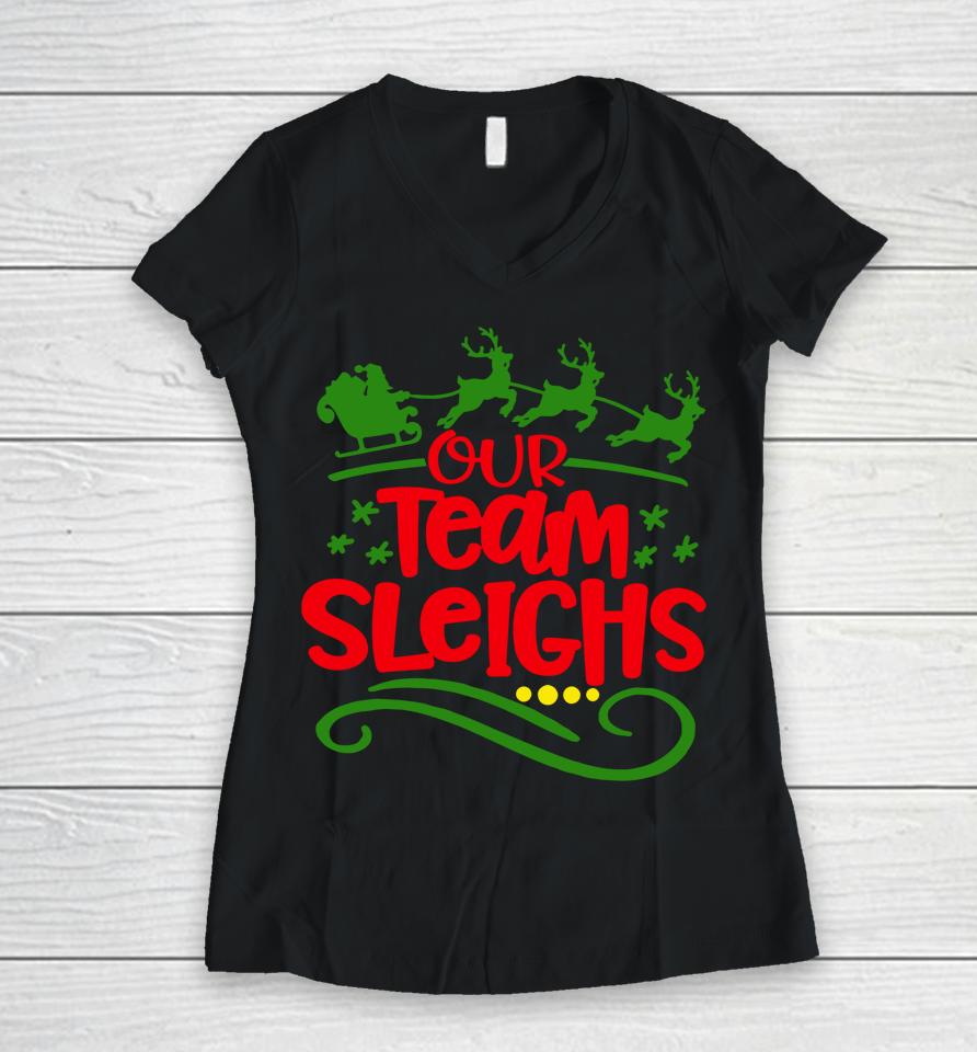 Our Team Sleighs Christmas Reindeers Santa's Workers Office Women V-Neck T-Shirt