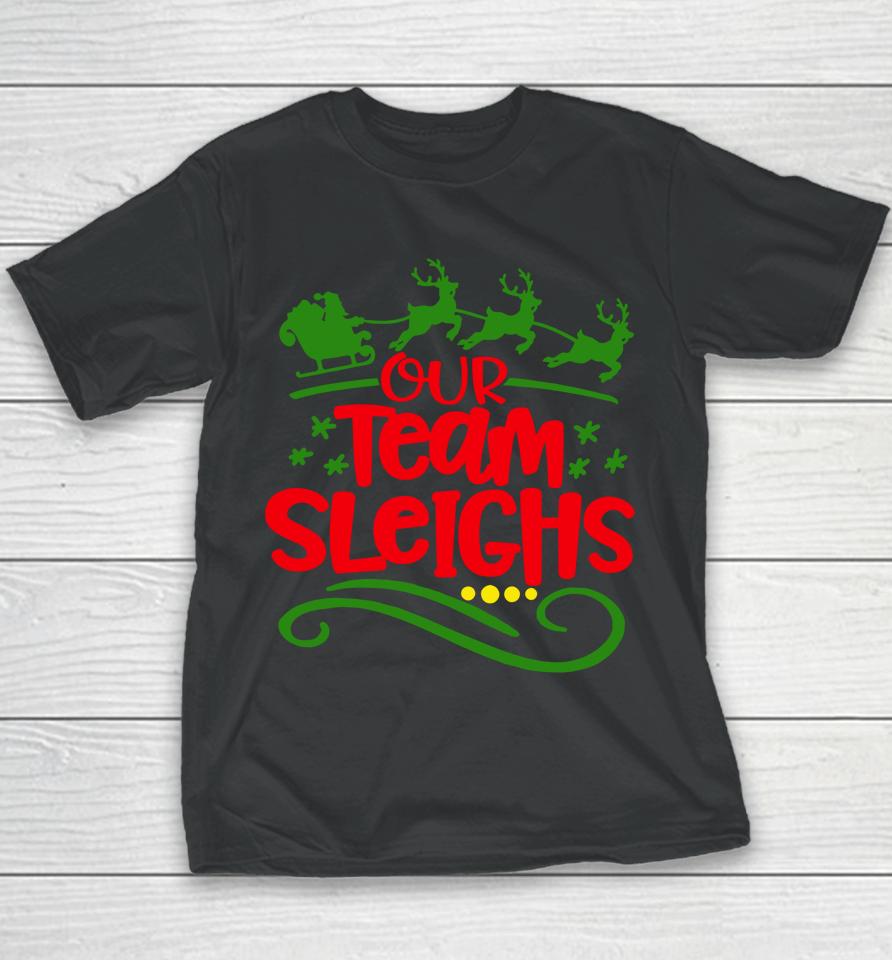 Our Team Sleighs Christmas Reindeers Santa's Workers Office Youth T-Shirt