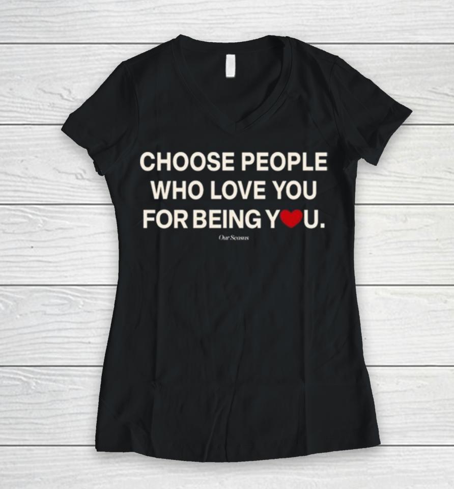 Ourseasns Choose People Who Love You For Being You Women V-Neck T-Shirt