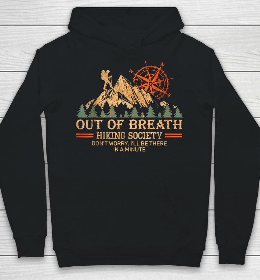Out Of Breath Hiking Society Don't Worry I'll Be There In A Minute Hoodie