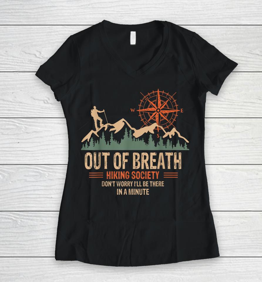 Out Of Breath Hiking Society Don't Worry I'll Be There In A Minute Women V-Neck T-Shirt