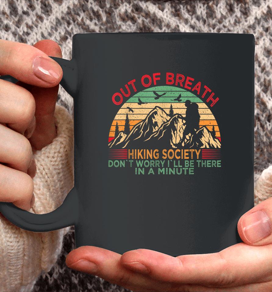 Out Of Breath Hiking Society Don't Worry I'll Be There In A Coffee Mug