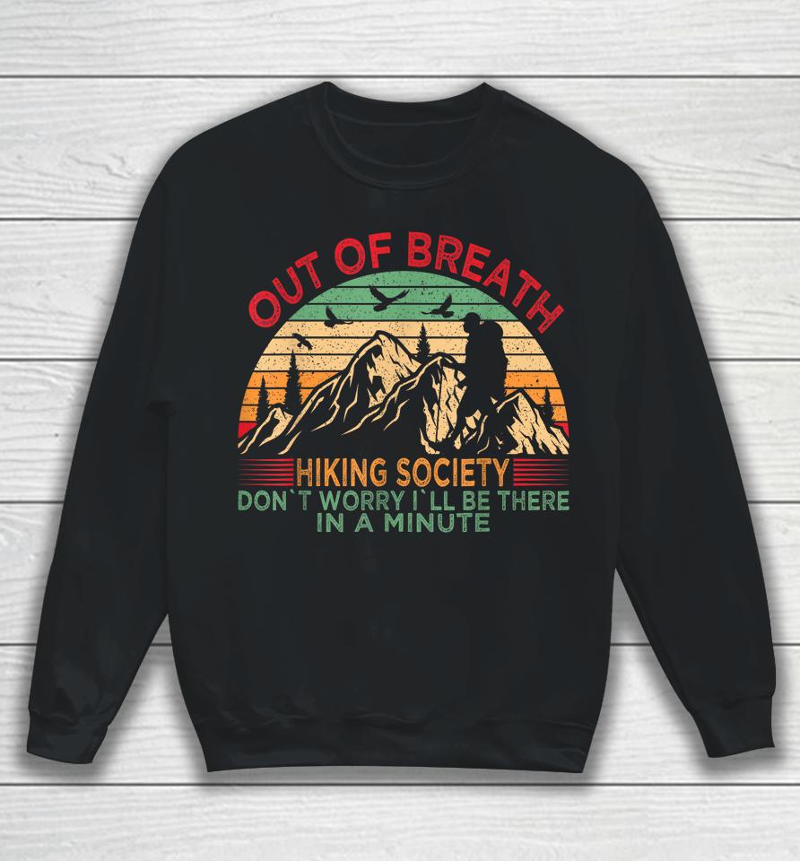 Out Of Breath Hiking Society Don't Worry I'll Be There In A Sweatshirt