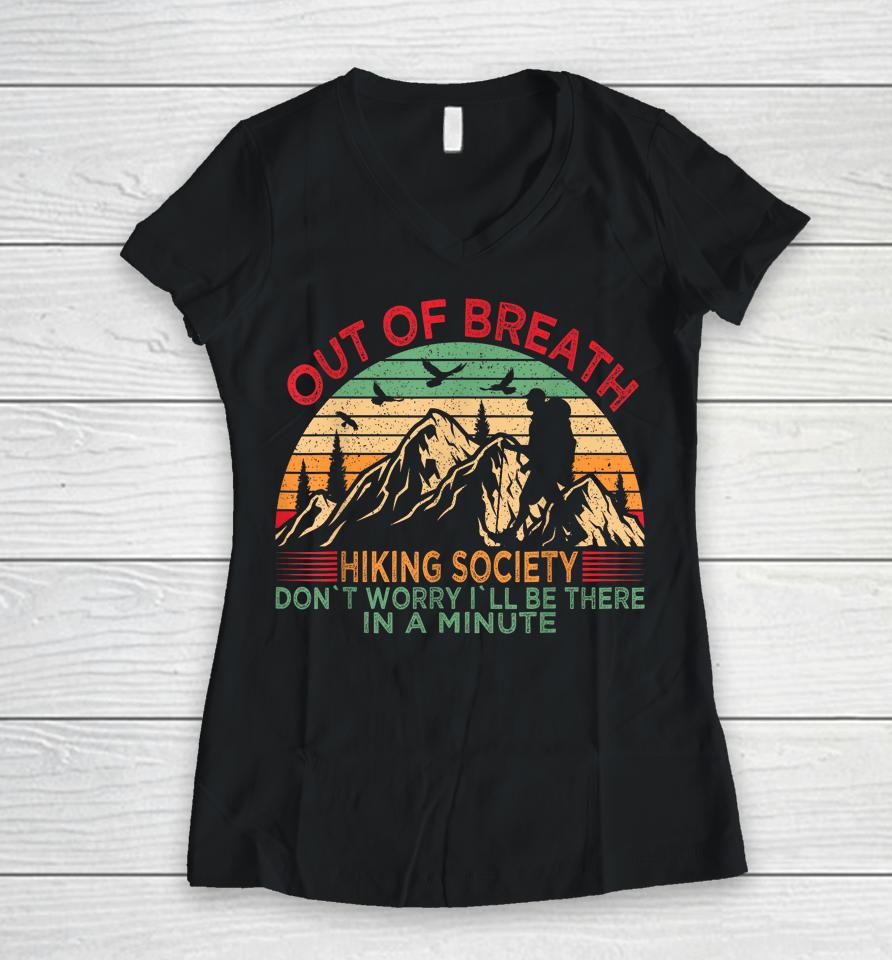 Out Of Breath Hiking Society Don't Worry I'll Be There In A Women V-Neck T-Shirt