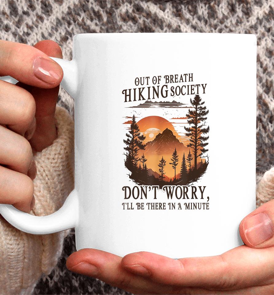 Out Of Breath Hiking Society Don't Worry I'll Be There Soon Coffee Mug
