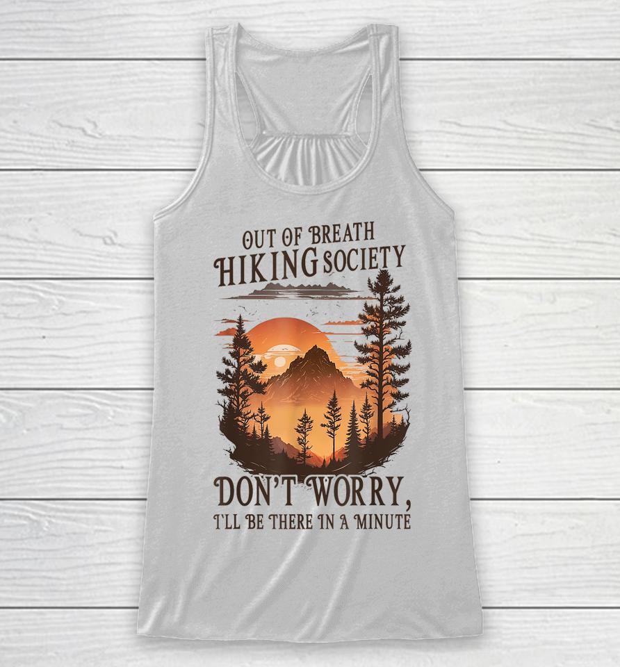 Out Of Breath Hiking Society Don't Worry I'll Be There Soon Racerback Tank