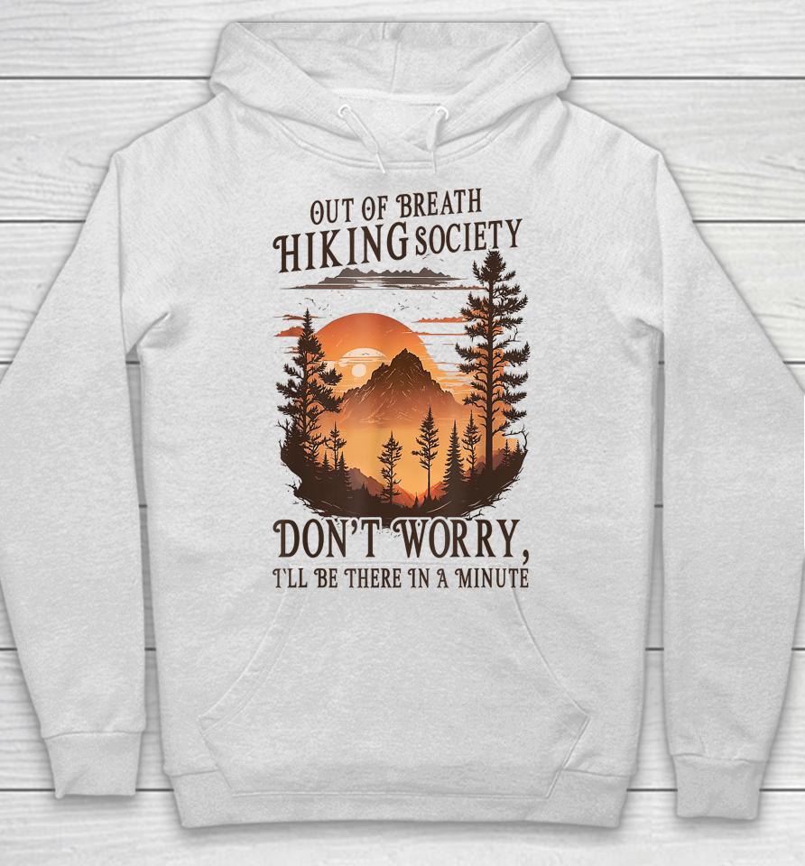 Out Of Breath Hiking Society Don't Worry I'll Be There Soon Hoodie