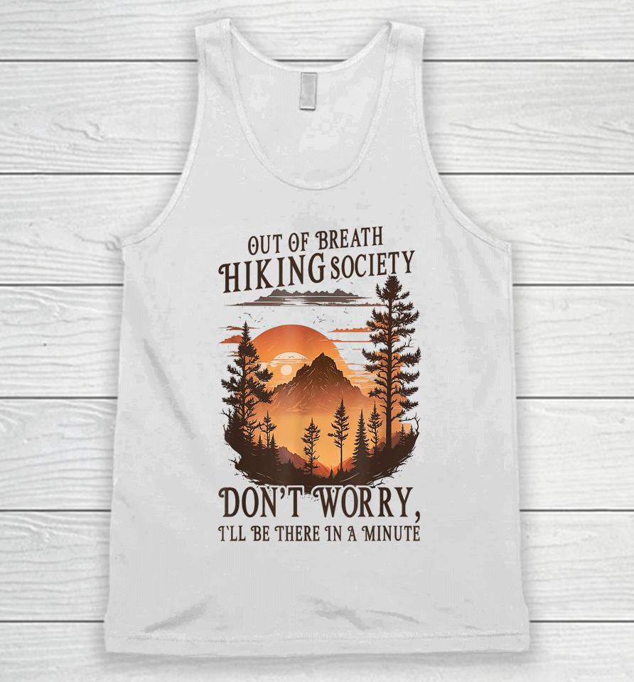 Out Of Breath Hiking Society Don't Worry I'll Be There Soon Unisex Tank Top