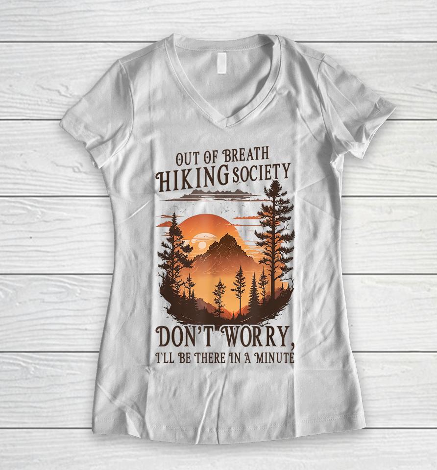 Out Of Breath Hiking Society Don't Worry I'll Be There Soon Women V-Neck T-Shirt