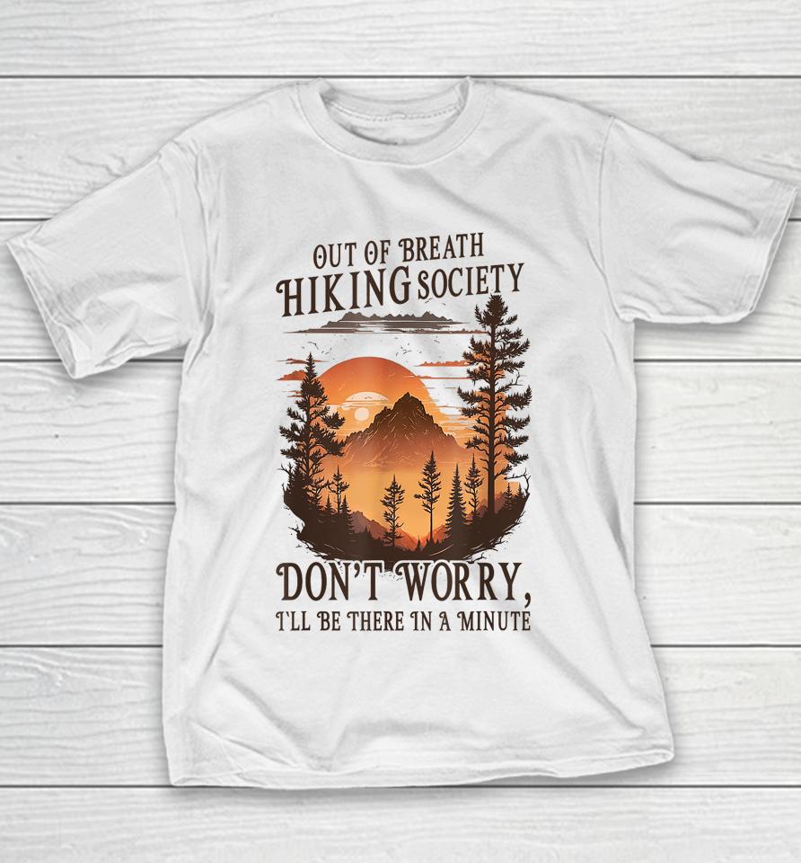 Out Of Breath Hiking Society Don't Worry I'll Be There Soon Youth T-Shirt