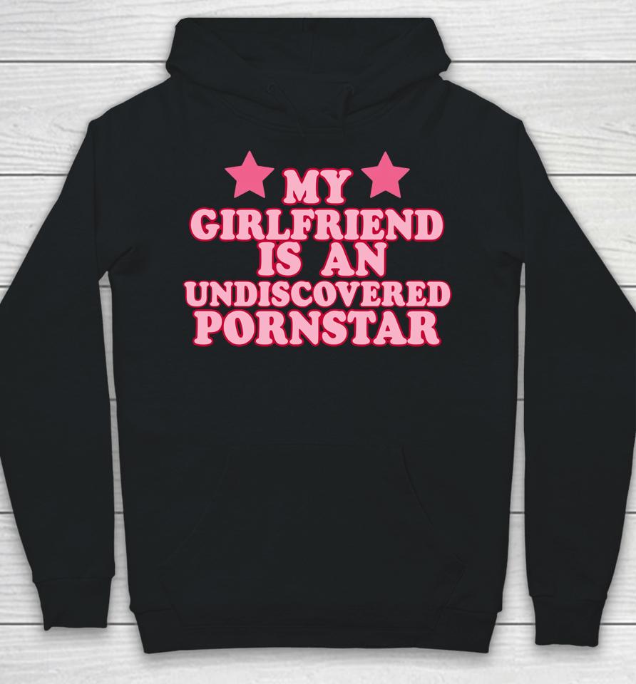 Out Of Pocket Apparel My Girlfriend Is An Undiscovered Pornstar Hoodie