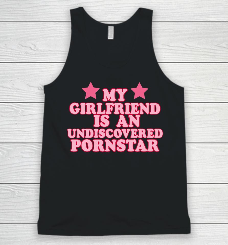 Out Of Pocket Apparel My Girlfriend Is An Undiscovered Pornstar Unisex Tank Top