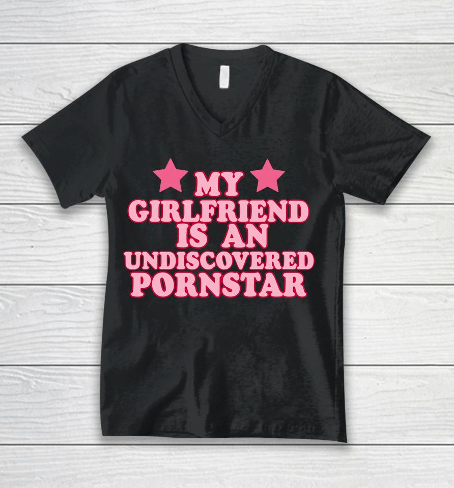 Out Of Pocket Apparel My Girlfriend Is An Undiscovered Pornstar Unisex V-Neck T-Shirt