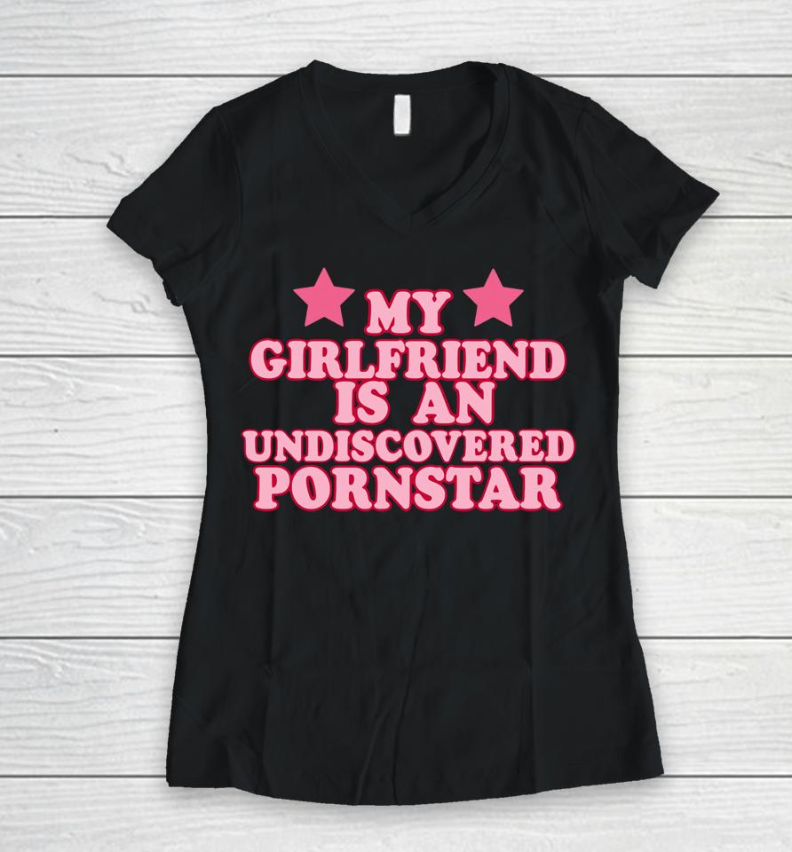 Out Of Pocket Apparel My Girlfriend Is An Undiscovered Pornstar Women V-Neck T-Shirt