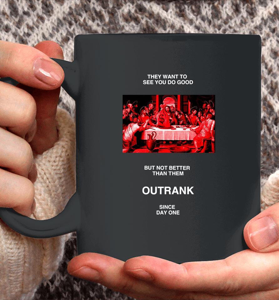Outrankbrand Merch They Want To See You Do Good But Not Better Than Them Coffee Mug