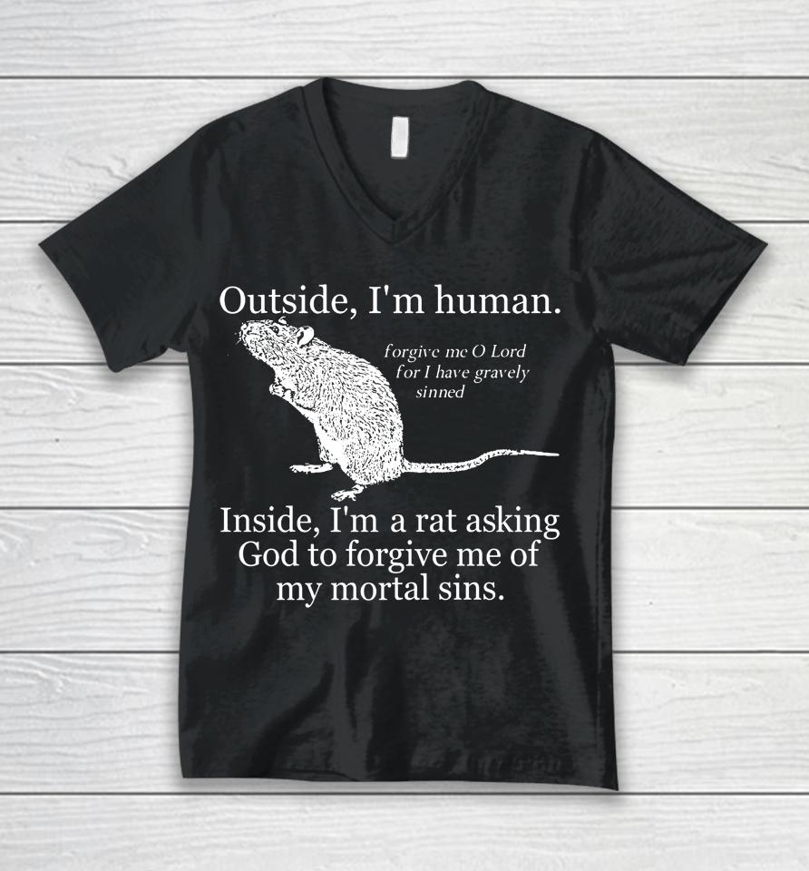 Outside I'm Human Inside I'm A Rat Asking God To Forgive Me Of My Mortal Sins Unisex V-Neck T-Shirt