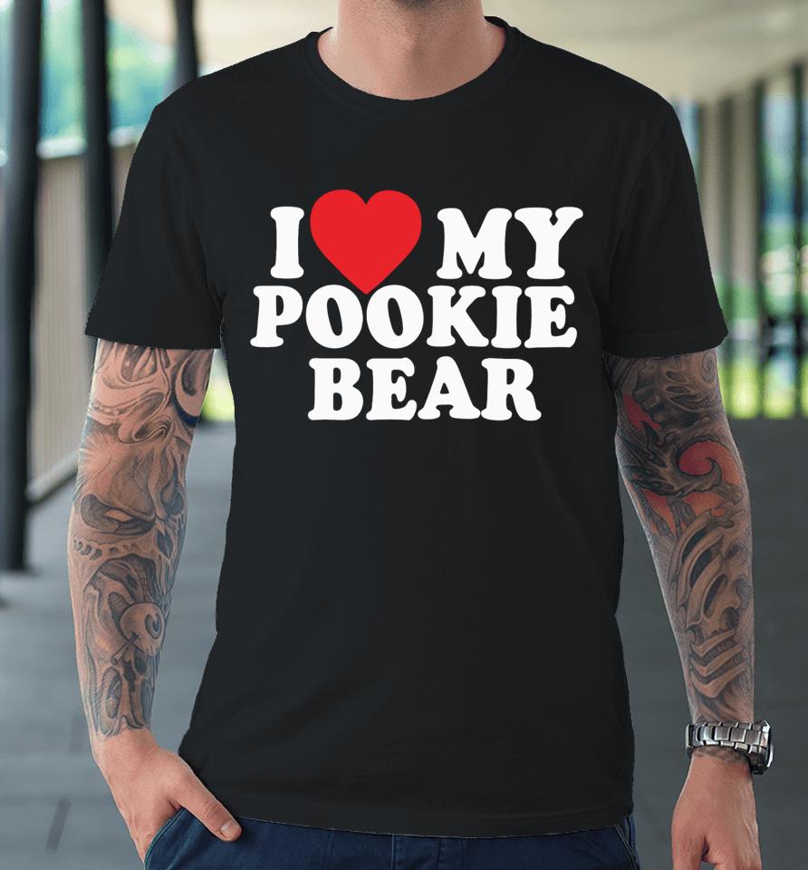 Outtapocketapparel I Love 3 My Pookie Bear Premium T-Shirt