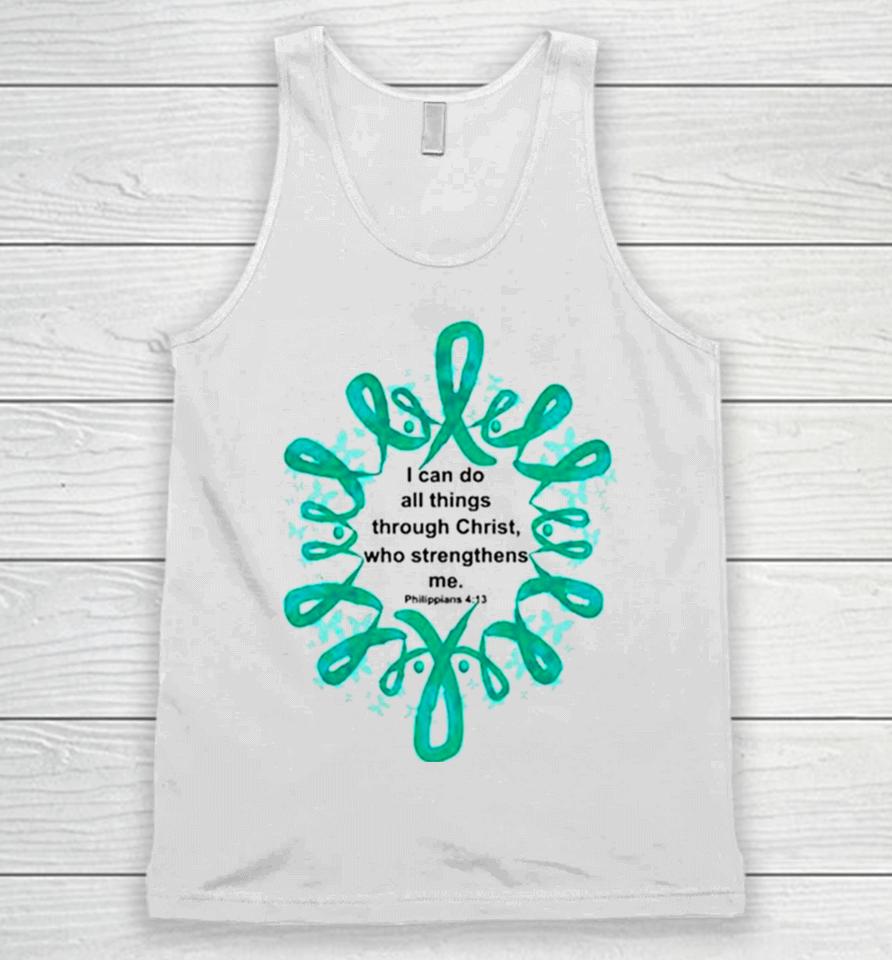 Ovarian Cancer I Can Do All Things Through Christ Who Strengthens Me Unisex Tank Top